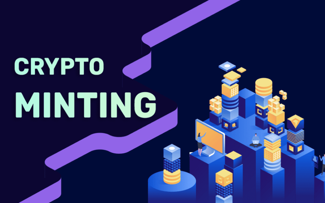 What Is Minting Cryptocurrencies?